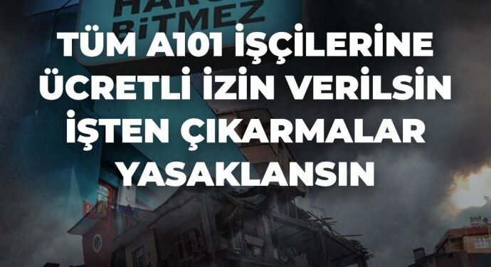 A101 depremzede işçileri ücretsiz izne çıkarıyor