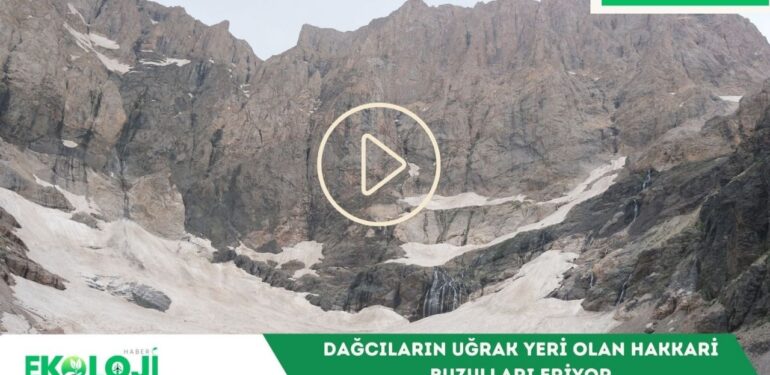 Dağcıların uğrak yeri olan Hakkari Buzulları eriyor